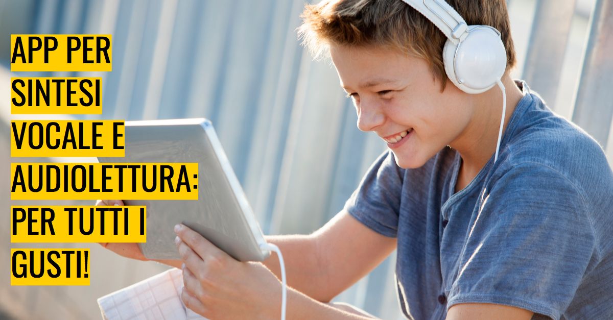 APP per sintesi vocale e audiolettura: per tutti i gusti!