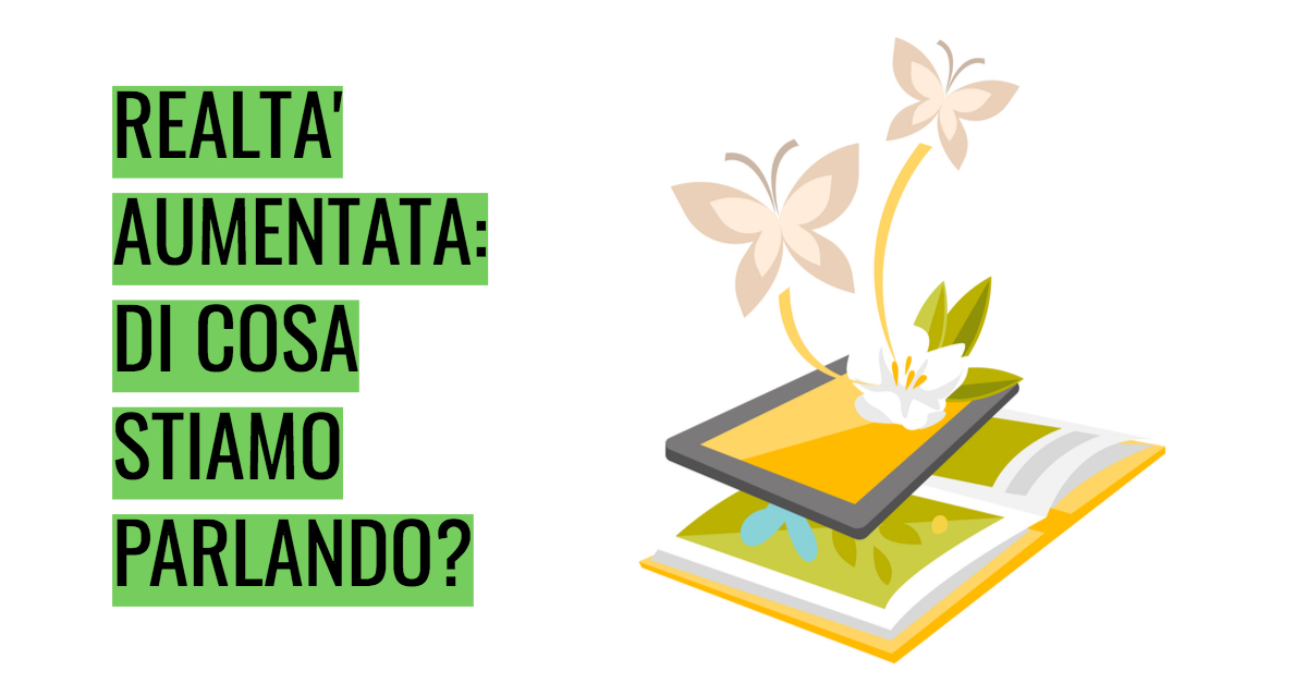 Realtà aumentata: di cosa stiamo parlando?