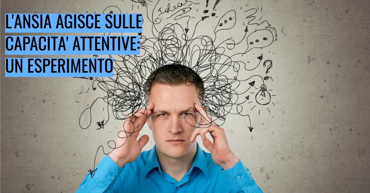 L’ansia agisce sulle capacità attentive: un esperimento