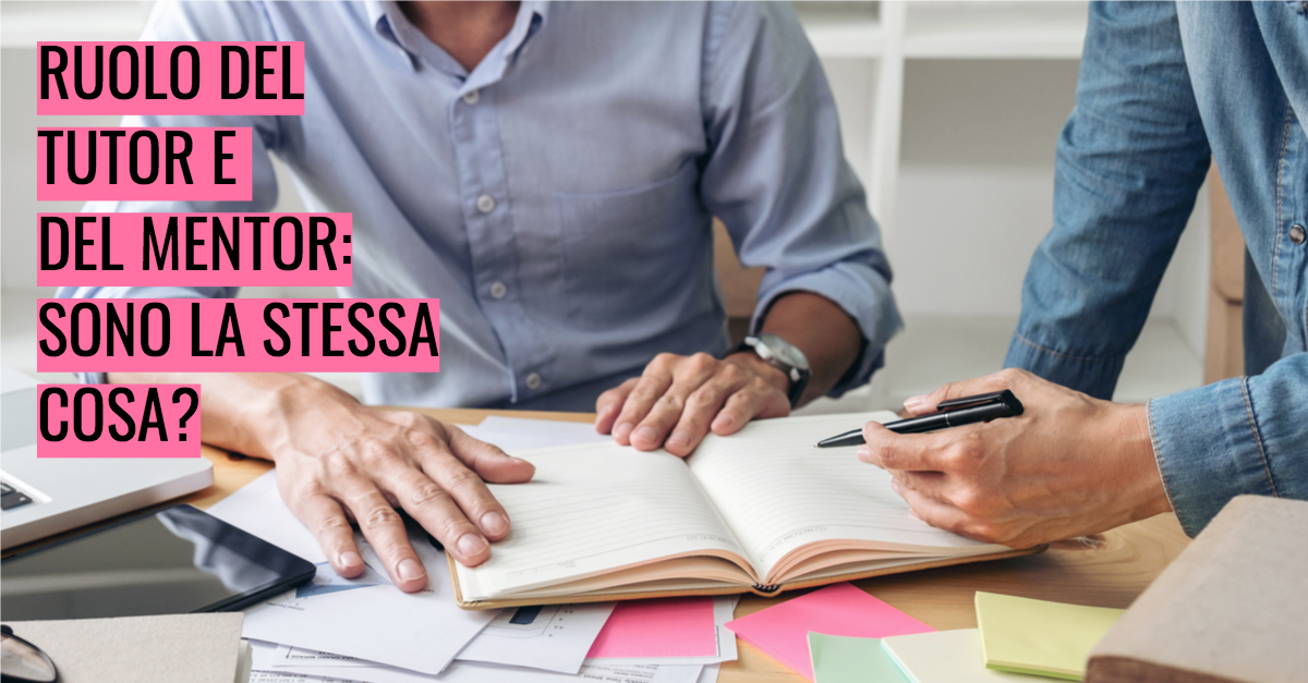Ruolo del “tutor” e “mentor”: sono la stessa cosa?