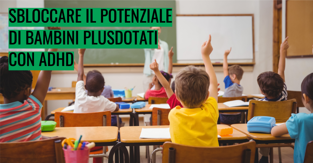 Sbloccare il potenziale di bambini plusdotati con ADHD