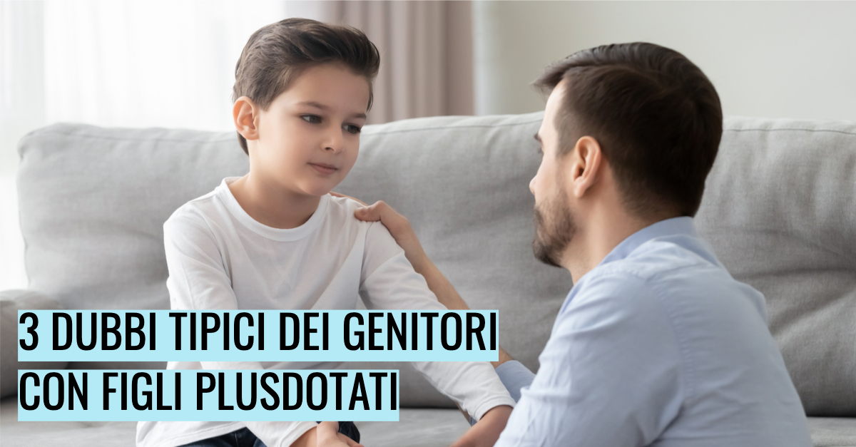 3 dubbi tipici dei genitori che hanno figli plusdotati