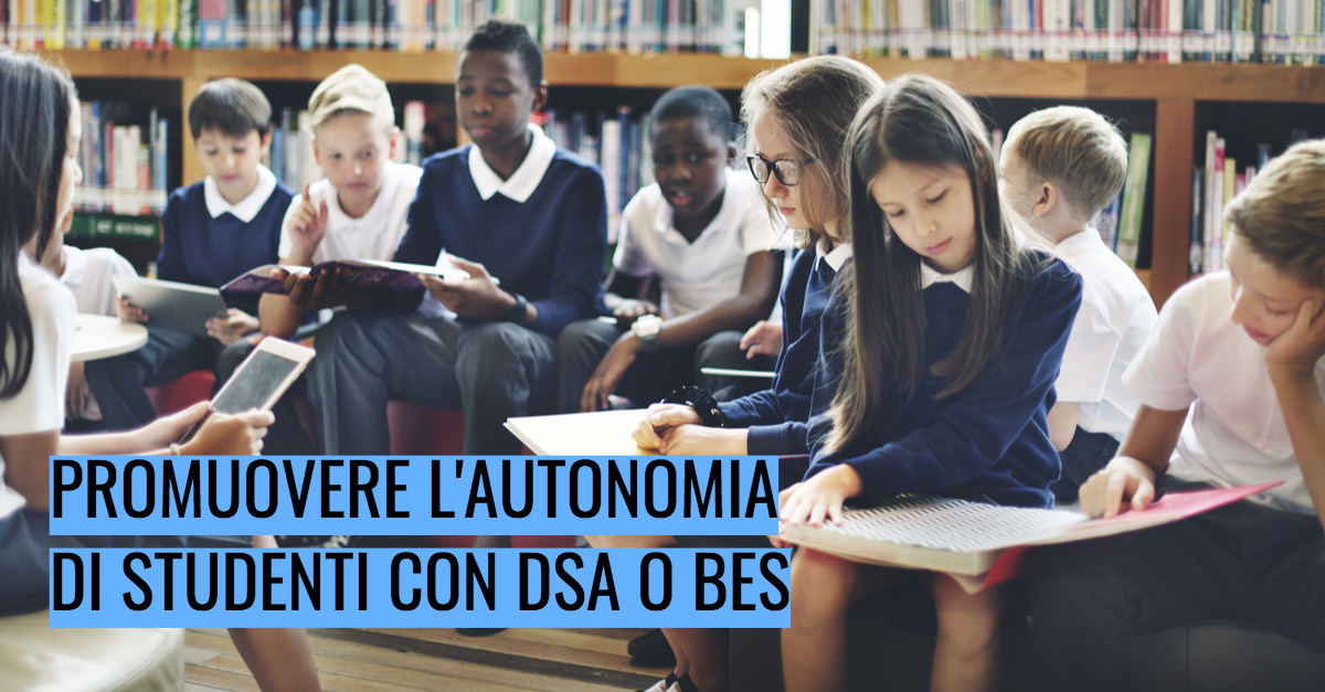 Laboratori per promuovere l’autonomia di studenti con DSA o BES