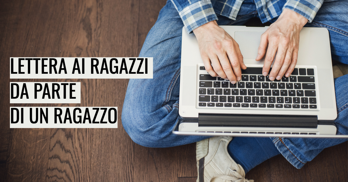 Lettera ai ragazzi da parte di un ragazzo