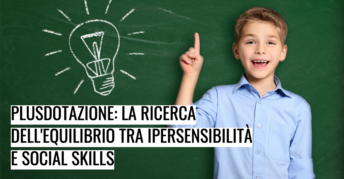 Plusdotazione: la ricerca dell’equilibrio tra ipersensibilità e social skills