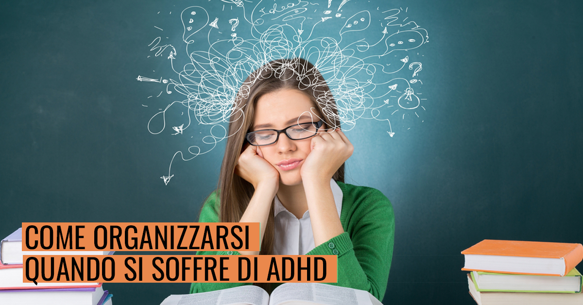 Come organizzarsi quando si soffre di ADHD